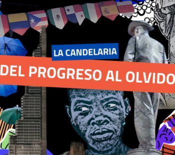 La Candelaria: Del progreso al olvido